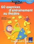 60 exercices d'entraînement au théâtre