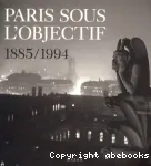Paris sous l'objectif : 1885/1994