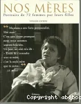 Nos mères. Portraits de 72 femmes par leurs filles.