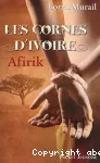 Les cornes d'ivoire t.1 : Afirik