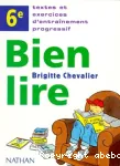 Bien lire 6ème /Nathan/96 : textes et exercices d'entrainement progressif