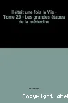 Le corps humain-29-Les grandes étapes de la médecine