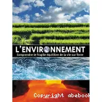 L'environnement : comprendre le fragile équilibre de la vie sur Terre