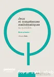 Jeux et compétences mathématiques au quotidien : école primaire