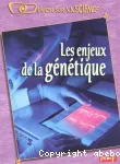 Les enjeux de la génétique