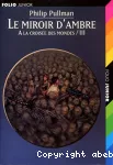 A la croisée des mondes T3 -le miroir d'ambre