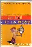 La vie et la mort.