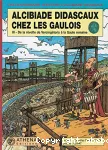 Alcibiade Didascaux chez les Gaulois - Tome 3 -de la révolte de Vercingétorix à la Gaule romaine
