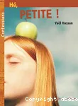 Hé, petite