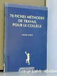 70 fiches méthodes de travail pour le collège