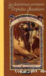Les désastreuses aventures des orphelins Baudelaire -t9 : La Fête féroce