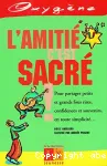 L'amitié c'est sacré !