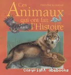 Ces animaux qui ont fait l'histoire