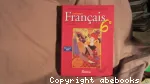 Français 6e : livre unique/ Textes, langages et littératures/ Bordas/ 2005