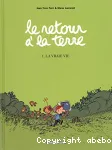 Le retour à la Terre, Tome 1 :La vraie vie