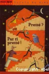 Pressé ? Pas si pressé !