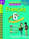 Français 6e : Cahier du jour, cahier du soir