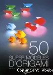 50 super modèles d'origami