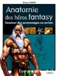Anatomie des héros fantasy : dessiner des personnages en action