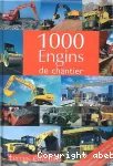 1000 engins de chantier : histoire, modèles, technique