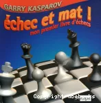 Échec et mat ! : mon premier livre d'échecs
