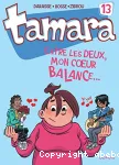 Tamara. 13, Entre les deux, mon coeur balance