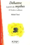 Débattre à partir des mythes : à l'école et ailleurs