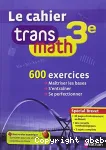 Le Cahier Transmaths 3°