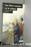 LES FRERES LUMIERE ET LE CINEMA