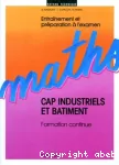 MATHS-CAP INDUSTRIELS ET BATIMENT-FORMATION CONTINUE entrainement et preparation a l'examen