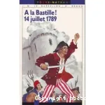 A LA BASTILLE ! 14 JUILLET 1789