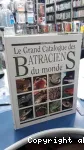 Le grand catalogue des batraciens du monde