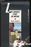 Le chauve etait de mèche