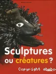 Sculptures et créatures