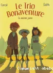 Trio bonaventure 1- la maison jaune