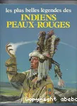 Les plus belles légendes des indiens peaux-rouges