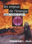 Les Enjeux de l'Energie. Pétrole, nucléaire, et après?