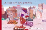 La ville aux 100 poèmes : poèmes