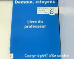 Demain, citoyens : Education civique 6ème. Livre du professeur/ Nathan/ 2000