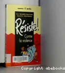 Résiste ! Contre la violence