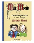 Max und Moritz : eine Lausbubengeschichte in sieben Streichen