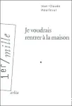 Je voudrais rentrer à la maison