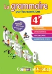 La grammaire par les exercices 4° cahier d'exercices