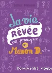 La vie rêvée ou presque de Manon D.