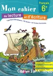 Mon cahier de lecture et d'écriture Français 6°