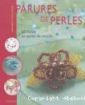 Parures de perles : 60 bijoux en perles de rocaille