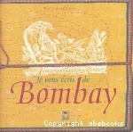 Je vous écris de Bombay