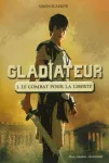 Gladiateur, t.1 : Le combat pour la liberté