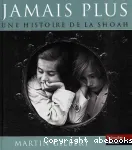 Jamais plus,une histoire de la Shoah