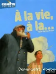 A la vie, à la...